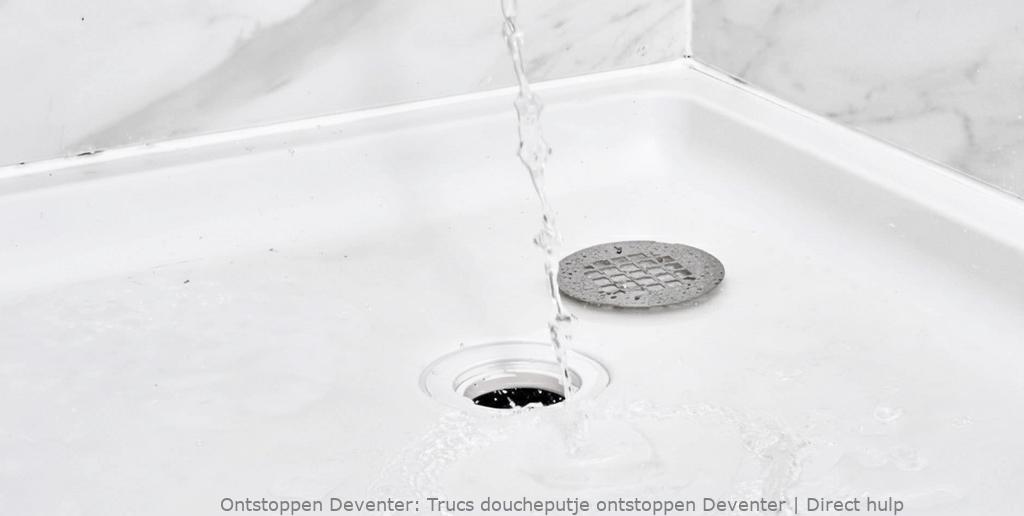 Trucs doucheputje ontstoppen Deventer | Direct hulp