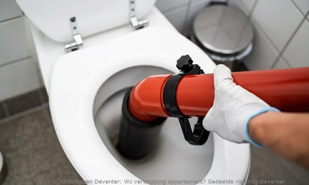 Wc verstopping appartement? Gedeelde riolering Deventer