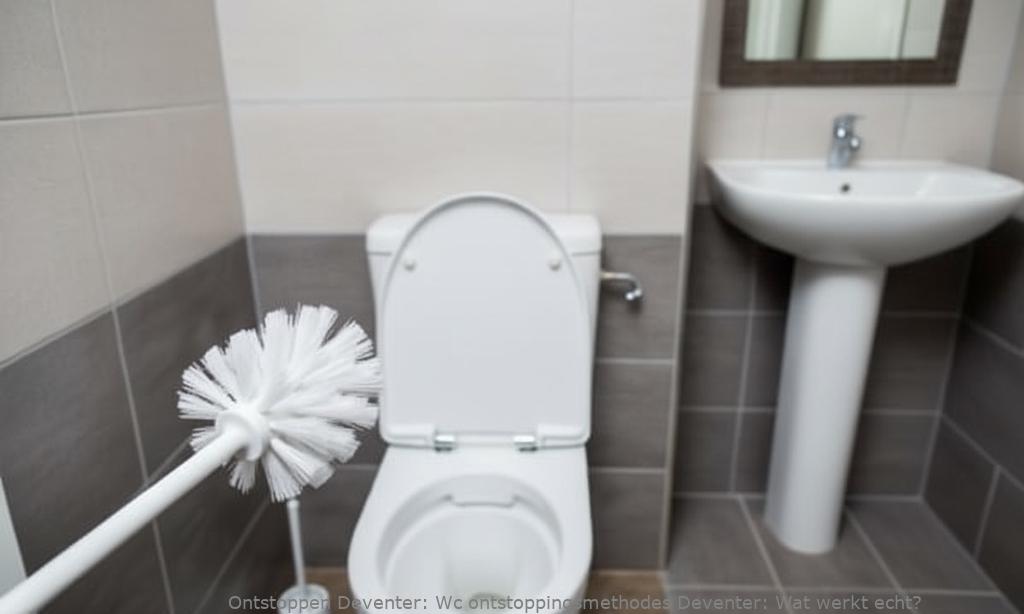 Wc ontstoppingsmethodes Deventer: Wat werkt echt?